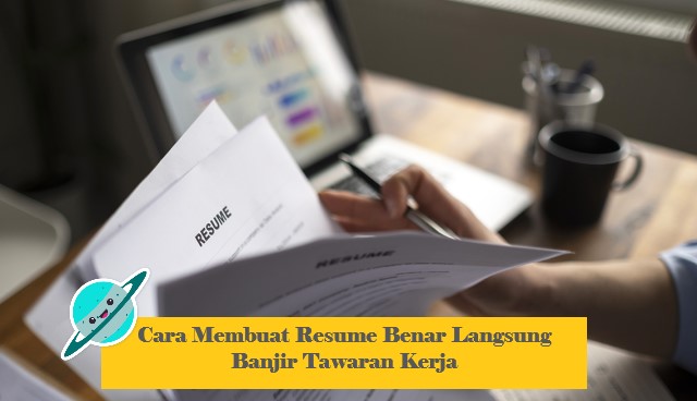 Cara Membuat Resume Benar Langsung Banjir Tawaran Kerja