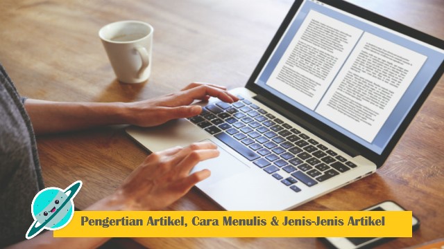 Pengertian Artikel, Cara Menulis & Jenis-Jenis Artikel