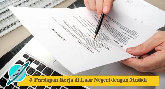 5 Persiapan Kerja di Luar Negeri dengan Mudah